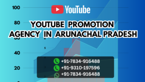 Youtube Promotion Agency In Arunachal Pradesh